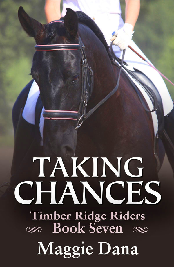 The latest Timber Ridge Riders release, Taking Chances, by Maggie Dana