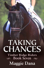 The latest Timber Ridge Riders release, Taking Chances, by Maggie Dana